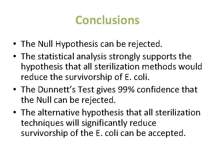 Conclusions • The Null Hypothesis can be rejected. • The statistical analysis strongly supports