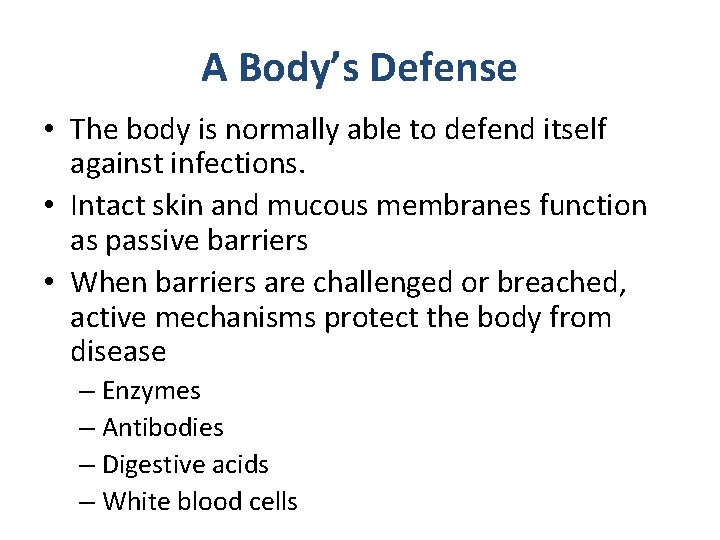 A Body’s Defense • The body is normally able to defend itself against infections.