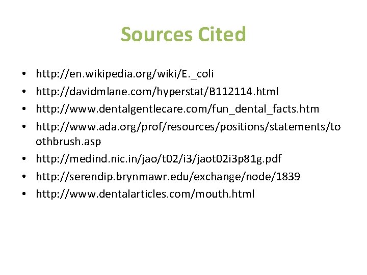 Sources Cited http: //en. wikipedia. org/wiki/E. _coli http: //davidmlane. com/hyperstat/B 112114. html http: //www.