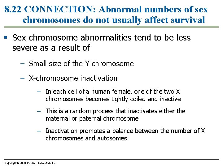 8. 22 CONNECTION: Abnormal numbers of sex chromosomes do not usually affect survival Sex