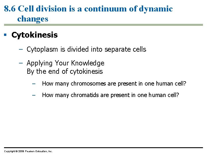 8. 6 Cell division is a continuum of dynamic changes Cytokinesis – Cytoplasm is