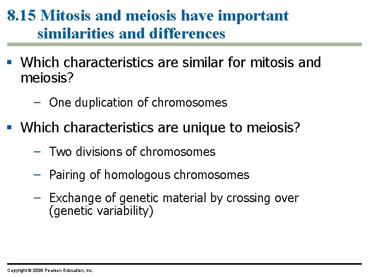 8. 15 Mitosis and meiosis have important similarities and differences Which characteristics are similar