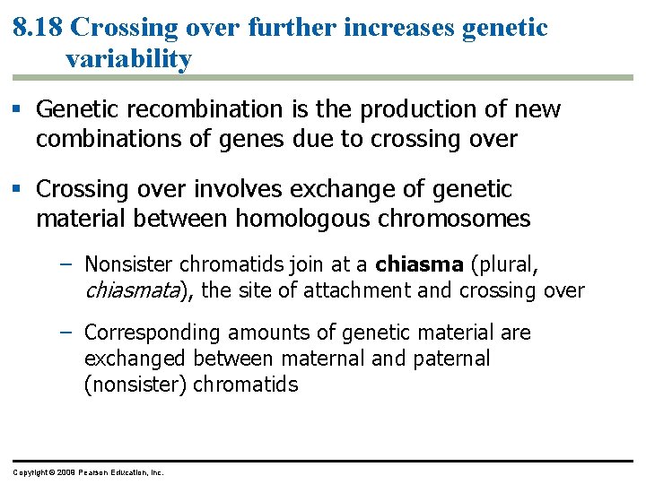 8. 18 Crossing over further increases genetic variability Genetic recombination is the production of