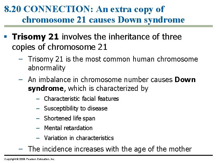 8. 20 CONNECTION: An extra copy of chromosome 21 causes Down syndrome Trisomy 21