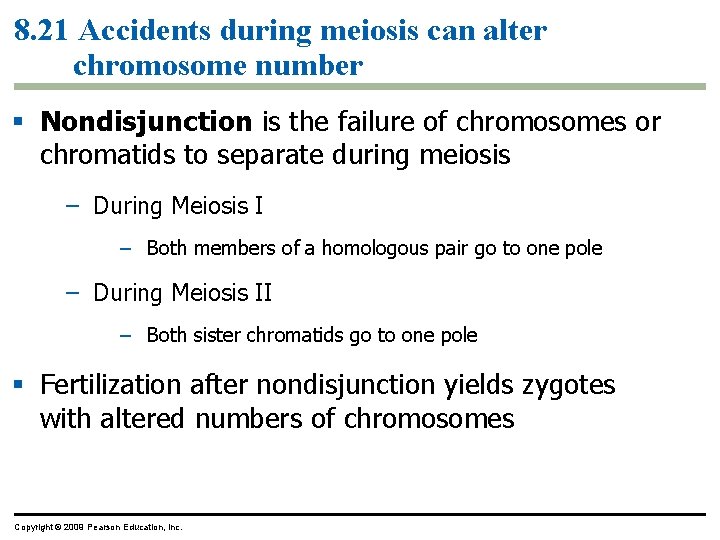 8. 21 Accidents during meiosis can alter chromosome number Nondisjunction is the failure of