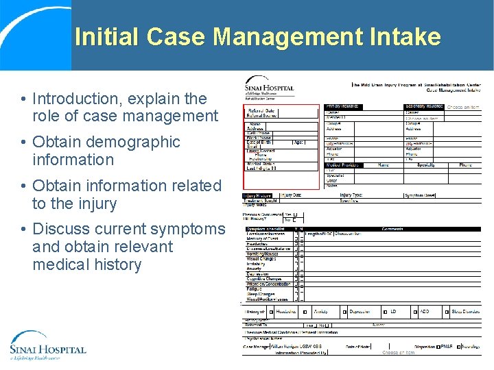 Initial Case Management Intake • Introduction, explain the role of case management • Obtain