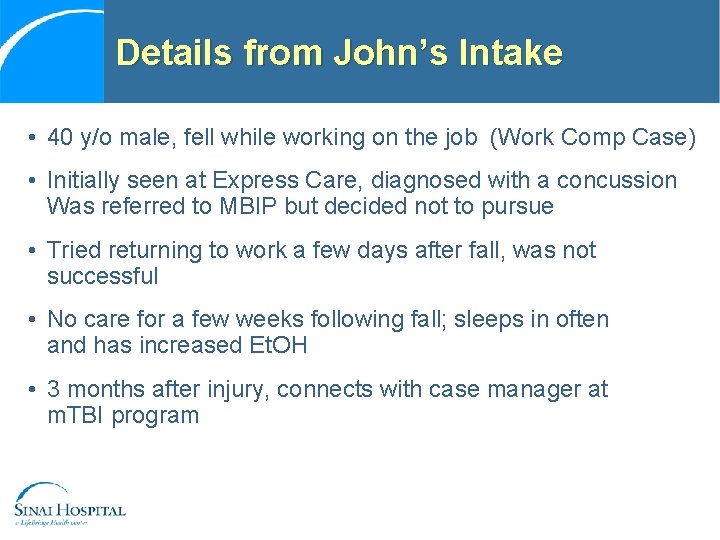 Details from John’s Intake • 40 y/o male, fell while working on the job