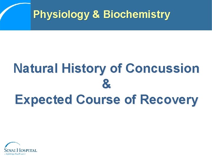 Physiology & Biochemistry Natural History of Concussion & Expected Course of Recovery 