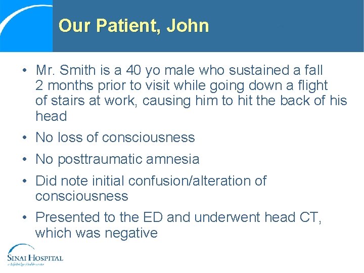 Our Patient, John • Mr. Smith is a 40 yo male who sustained a