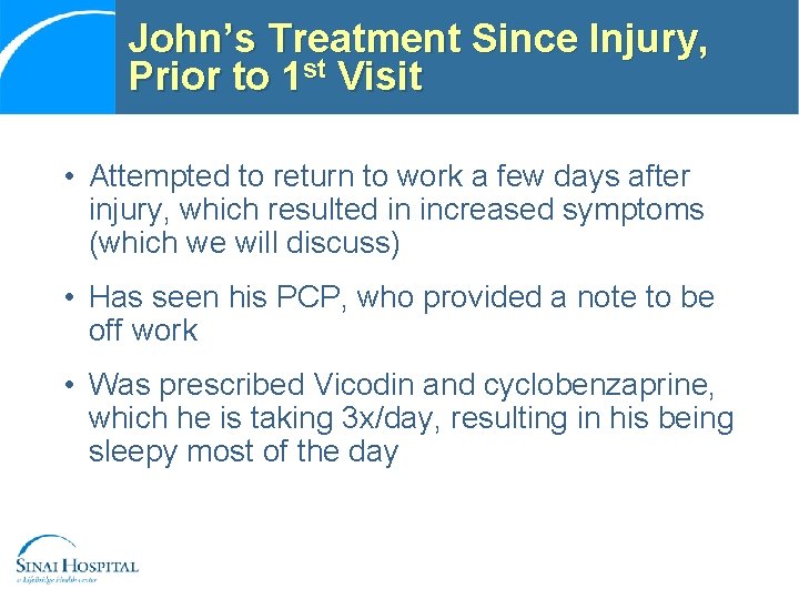 John’s Treatment Since Injury, Prior to 1 st Visit • Attempted to return to