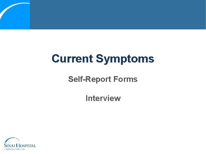 Current Symptoms Self-Report Forms Interview 