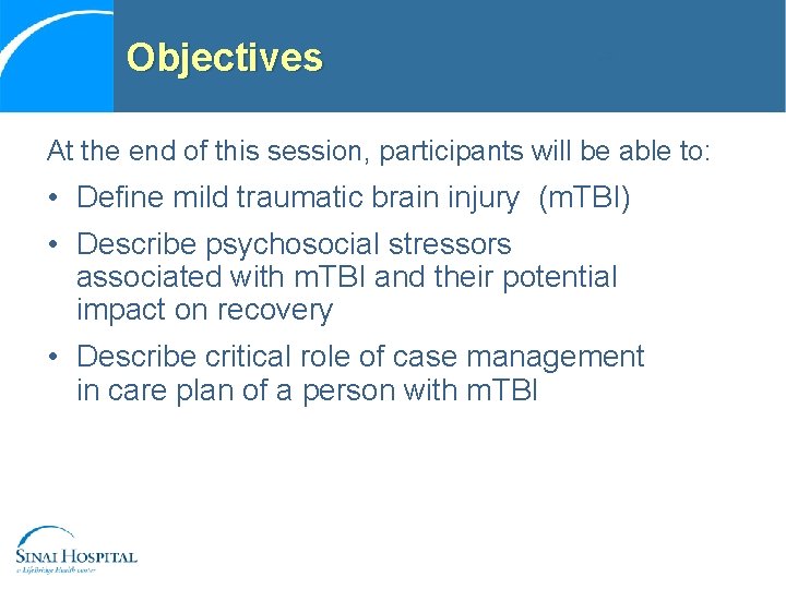 Objectives At the end of this session, participants will be able to: • Define