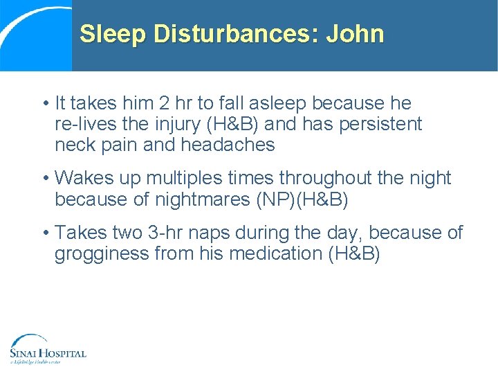 Sleep Disturbances: John • It takes him 2 hr to fall asleep because he