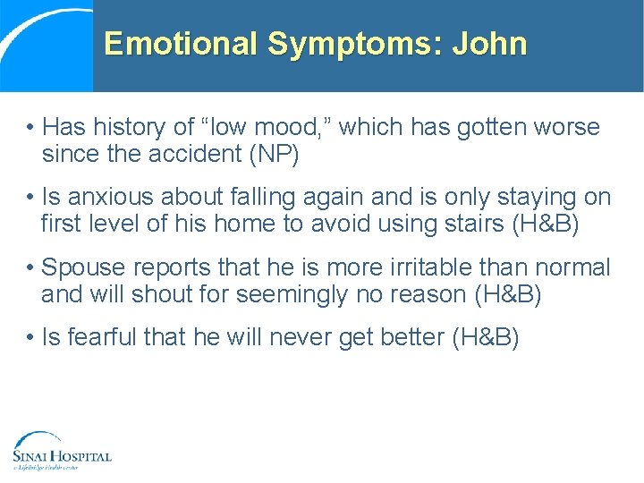 Emotional Symptoms: John • Has history of “low mood, ” which has gotten worse