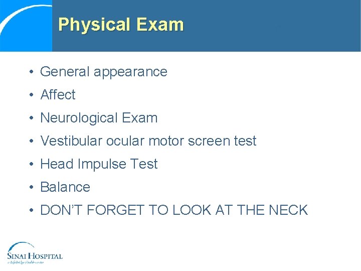 Physical Exam • General appearance • Affect • Neurological Exam • Vestibular ocular motor