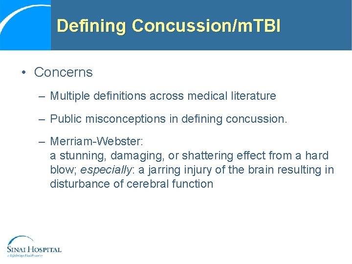 Defining Concussion/m. TBI • Concerns – Multiple definitions across medical literature – Public misconceptions