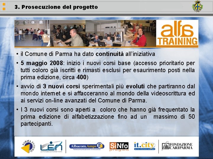 3. Prosecuzione del progetto • il Comune di Parma ha dato continuità all’iniziativa •