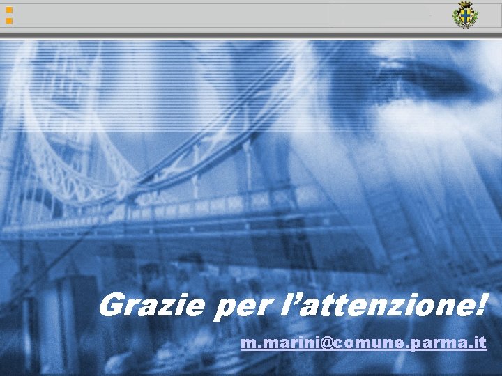 Grazie per l’attenzione! m. marini@comune. parma. it 