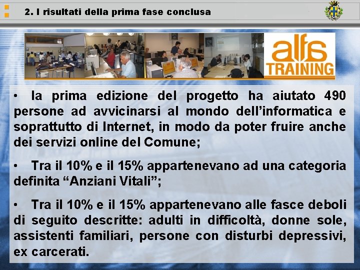 2. I risultati della prima fase conclusa • la prima edizione del progetto ha