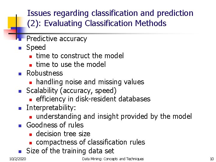 Issues regarding classification and prediction (2): Evaluating Classification Methods n n n n 10/2/2020