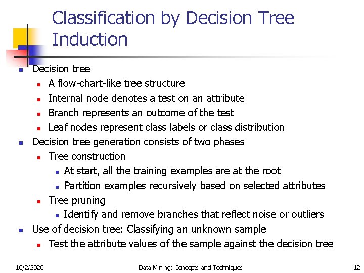Classification by Decision Tree Induction n Decision tree n A flow-chart-like tree structure n