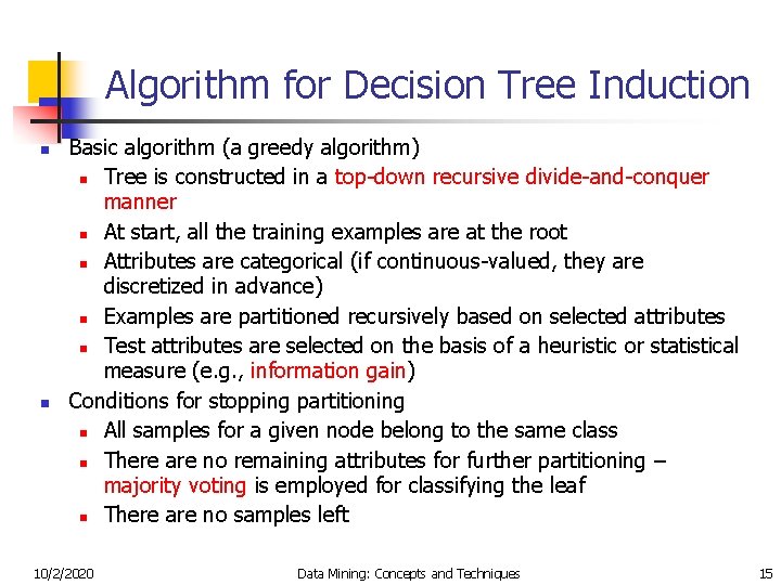 Algorithm for Decision Tree Induction n n Basic algorithm (a greedy algorithm) n Tree