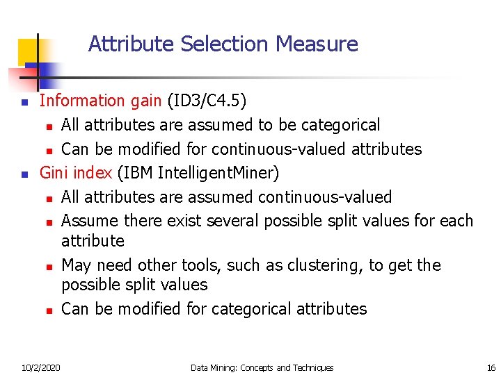 Attribute Selection Measure n n Information gain (ID 3/C 4. 5) n All attributes