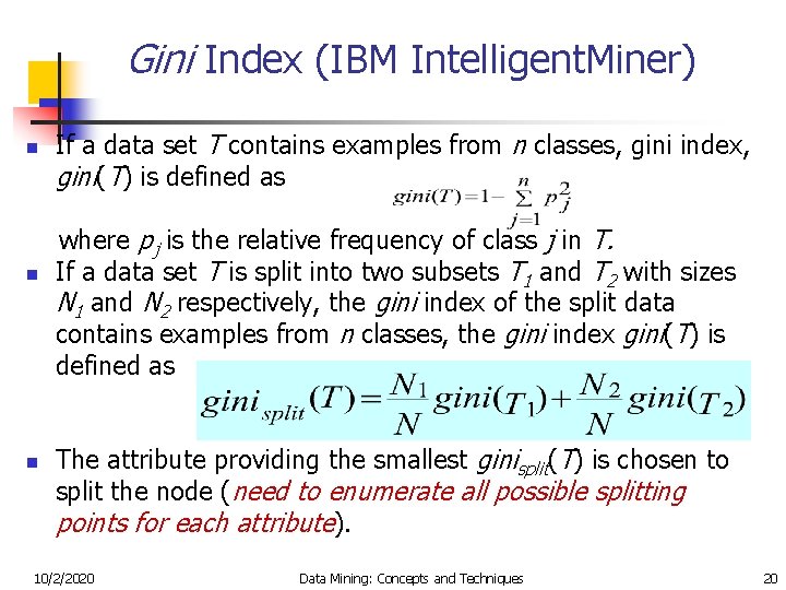 Gini Index (IBM Intelligent. Miner) n n n If a data set T contains
