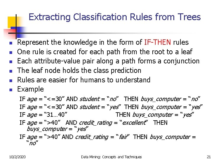 Extracting Classification Rules from Trees n n n Represent the knowledge in the form