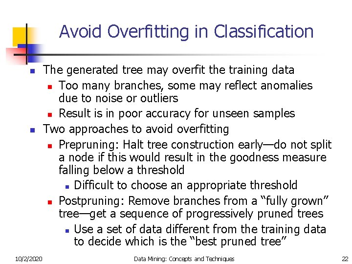 Avoid Overfitting in Classification n n 10/2/2020 The generated tree may overfit the training