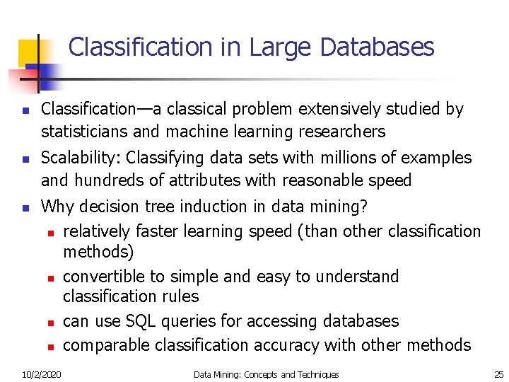 Classification in Large Databases n n n Classification—a classical problem extensively studied by statisticians