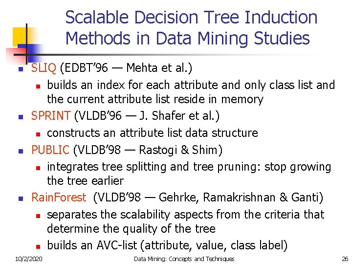 Scalable Decision Tree Induction Methods in Data Mining Studies n n SLIQ (EDBT’ 96