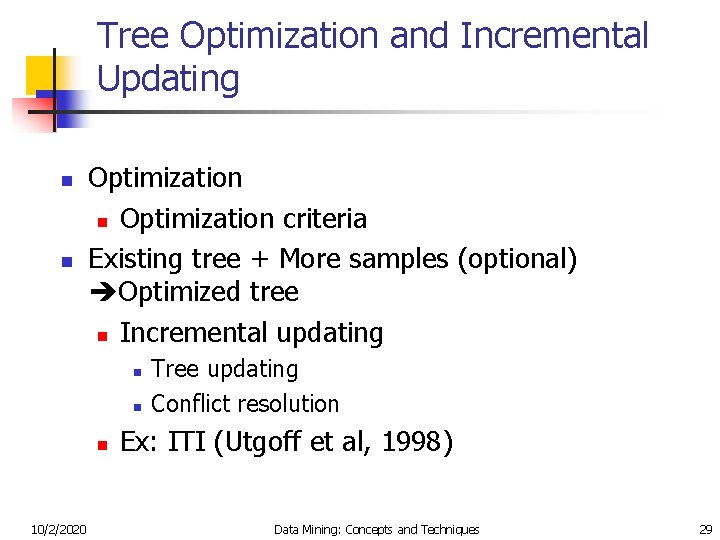 Tree Optimization and Incremental Updating n n Optimization criteria Existing tree + More samples