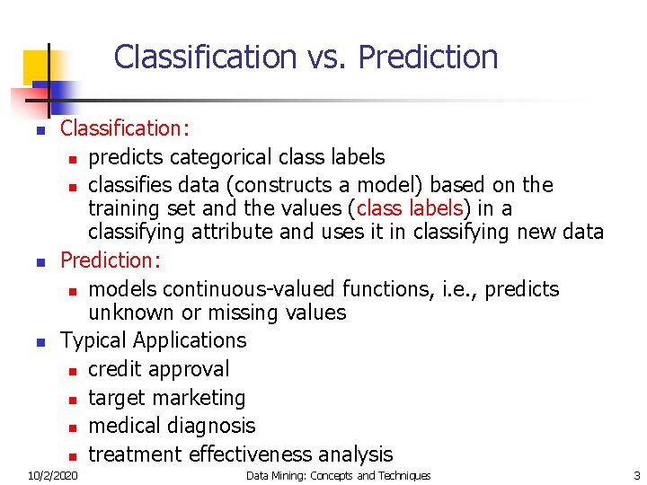 Classification vs. Prediction n Classification: n predicts categorical class labels n classifies data (constructs