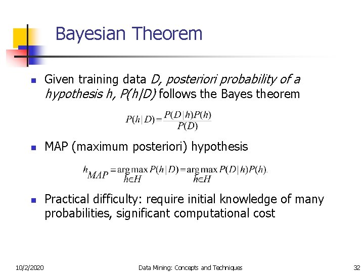 Bayesian Theorem n n n 10/2/2020 Given training data D, posteriori probability of a