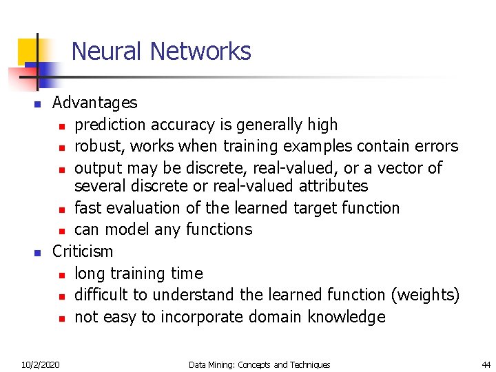 Neural Networks n n Advantages n prediction accuracy is generally high n robust, works