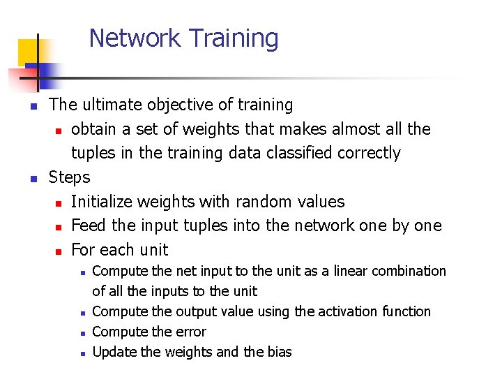 Network Training n n The ultimate objective of training n obtain a set of