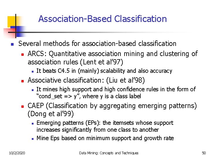 Association-Based Classification n Several methods for association-based classification n ARCS: Quantitative association mining and