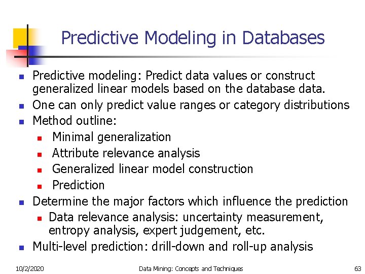 Predictive Modeling in Databases n n n Predictive modeling: Predict data values or construct