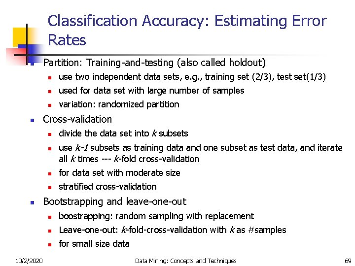 Classification Accuracy: Estimating Error Rates n n Partition: Training-and-testing (also called holdout) n use