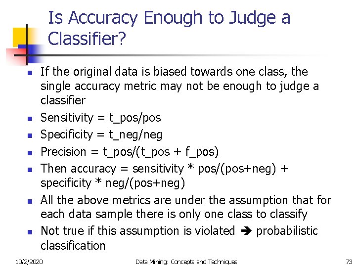 Is Accuracy Enough to Judge a Classifier? n n n n If the original