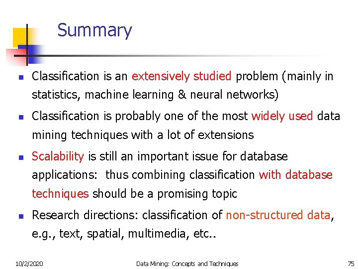 Summary n Classification is an extensively studied problem (mainly in statistics, machine learning &