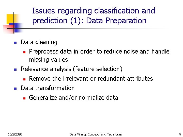 Issues regarding classification and prediction (1): Data Preparation n Data cleaning n n Relevance