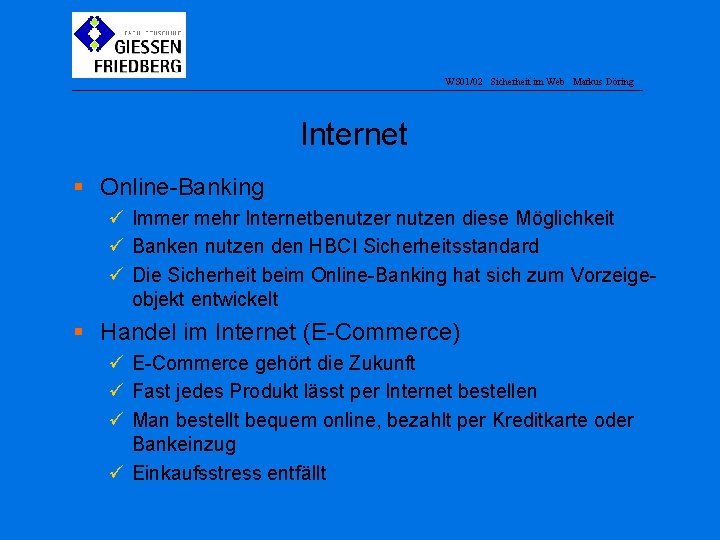 WS 01/02 Sicherheit im Web Markus Döring Internet § Online-Banking ü Immer mehr Internetbenutzer