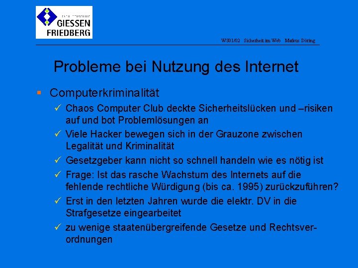 WS 01/02 Sicherheit im Web Markus Döring Probleme bei Nutzung des Internet § Computerkriminalität