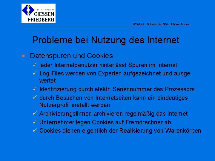 WS 01/02 Sicherheit im Web Markus Döring Probleme bei Nutzung des Internet § Datenspuren