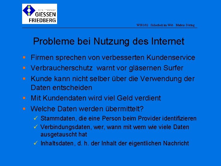 WS 01/02 Sicherheit im Web Markus Döring Probleme bei Nutzung des Internet § Firmen
