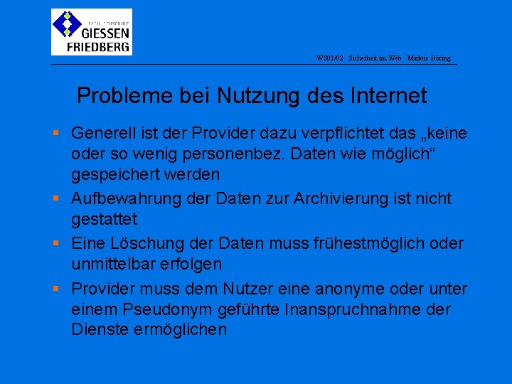 WS 01/02 Sicherheit im Web Markus Döring Probleme bei Nutzung des Internet § Generell