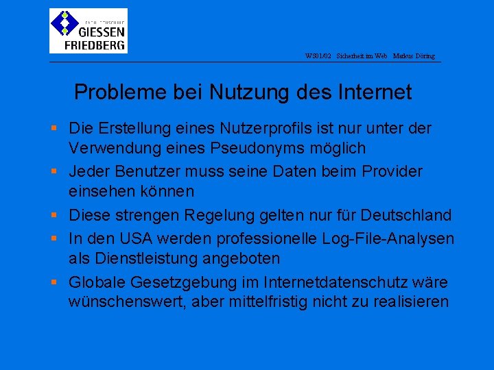 WS 01/02 Sicherheit im Web Markus Döring Probleme bei Nutzung des Internet § Die