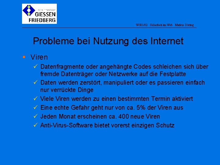 WS 01/02 Sicherheit im Web Markus Döring Probleme bei Nutzung des Internet § Viren